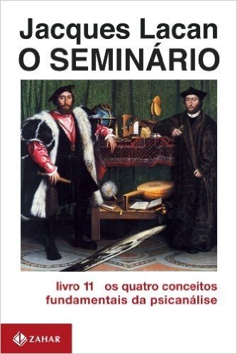 O Seminário. Livro 11. Os Quatro Conceitos Fundamentais Da Psicanálise. Coleção Campo Freudiano no Brasil