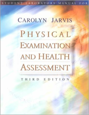 Student Laboratory Manual to Accompany Physical Examination and Health Assessment