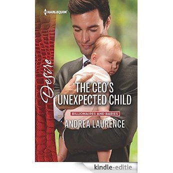 The CEO's Unexpected Child (Billionaires and Babies) [Kindle-editie]