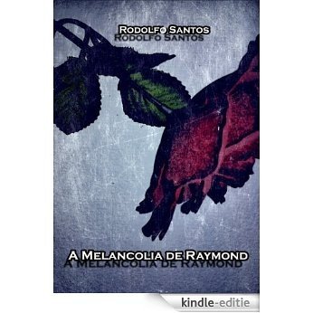 A Melancolia de Raymond (Portuguese Edition) [Kindle-editie]