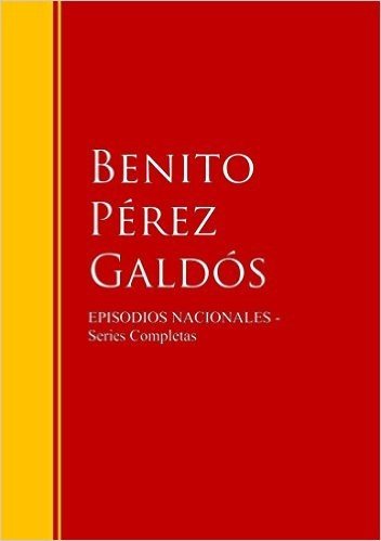 Episodios Nacionales: Biblioteca de Grandes Escritores (Spanish Edition)