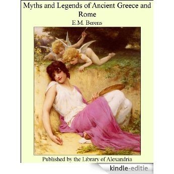 Myths and Legends of Ancient Greece and Rome [Kindle-editie]