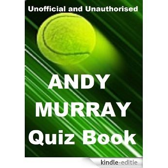 The Unofficial Andy Muray Quiz Book (English Edition) [Kindle-editie]