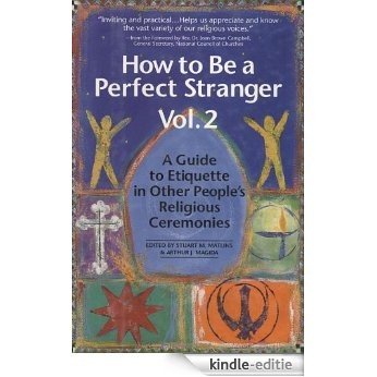 How to Be a Perfect Stranger: Volume 2: A Guide to Etiquette in Other People's Religious Ceremonies [Kindle-editie]