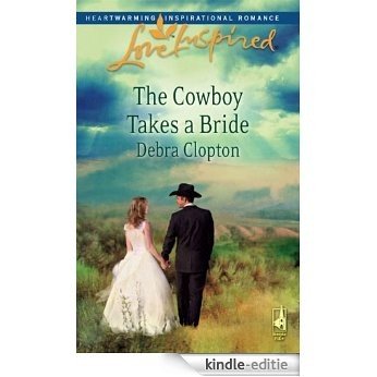 The Cowboy Takes a Bride (Mule Hollow Matchmakers, Book 9) [Kindle-editie]