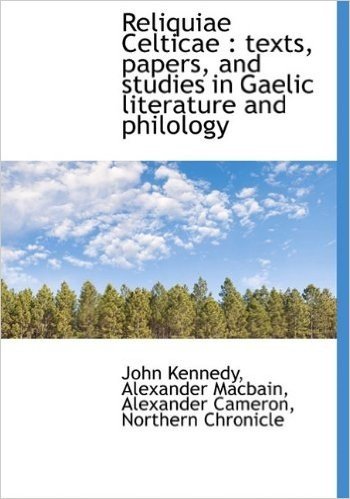 Reliquiae Celticae: Texts, Papers, and Studies in Gaelic Literature and Philology baixar