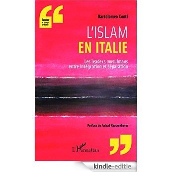 L' islam en Italie: Les leaders musulmans entre intégration et séparation (Penser le temps présent) [Kindle-editie]