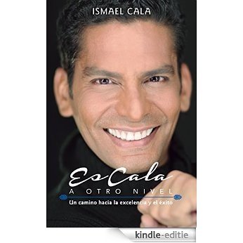 EsCala a Otro Nivel: Un camino hacia la excelencia y el éxito (Spanish Edition) [Kindle-editie]