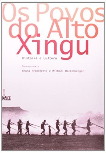 Povos do Alto Xingu Historia e Cultura