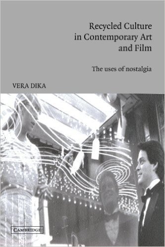 Recycled Culture in Contemporary Art and Film: The Uses of Nostalgia