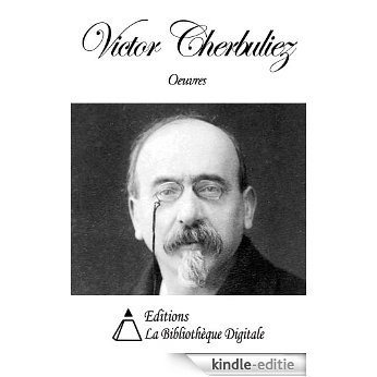 Oeuvres de Victor Cherbuliez (French Edition) [Kindle-editie]