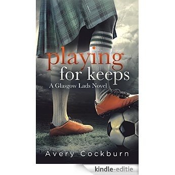 Playing for Keeps (Glasgow Lads Book 1) (English Edition) [Kindle-editie]
