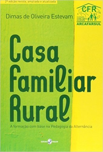 Casa Familiar Rural - A Formacao Com Base Na Pedagogia Da Alternancia