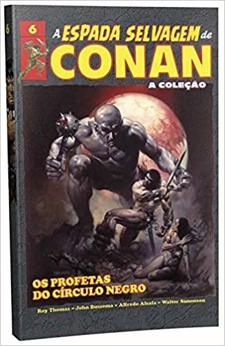 A Espada Selvagem de Conan - Volume 6 - Os Profetas do Círculo Negro