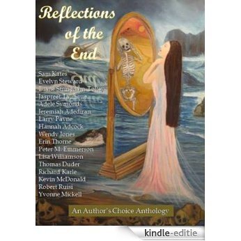 Reflections of the End (Authors Choice Select Anthologies 1) (English Edition) [Kindle-editie]