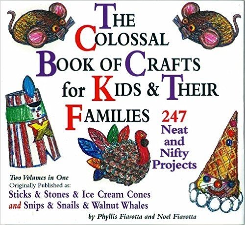 The Colossal Book of Crafts for Kids and Their Families: 247 Neat and Nifty Projects baixar