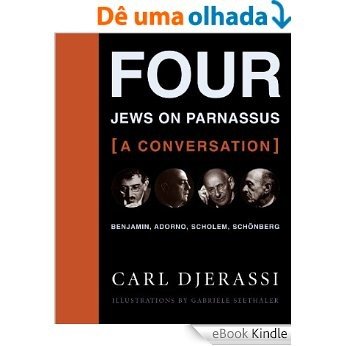 Four Jews on Parnassus -- A Conversation: Benjamin, Adorno, Scholem, Schönberg [With Music CD] [eBook Kindle]