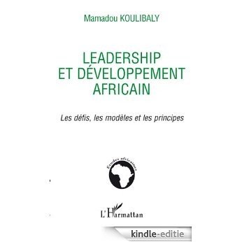Leadership et développement africain : Les défis, les modèles et les principes (Etudes africaines) [Kindle-editie]