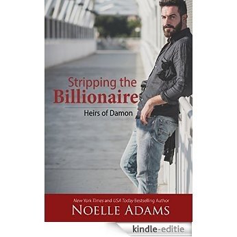 Stripping the Billionaire (Heirs of Damon Book 4) (English Edition) [Kindle-editie]