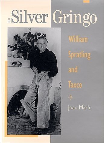 The Silver Gringo: William Spratling and Taxco