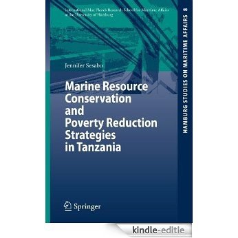 Marine Resource Conservation and Poverty Reduction Strategies in Tanzania: 8 (Hamburg Studies on Maritime Affairs) [Kindle-editie]