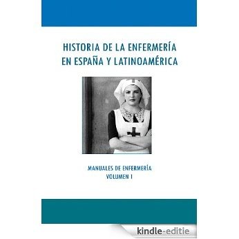 HISTORIA DE LA ENFERMERÍA EN ESPAÑA Y LATINOAMÉRICA (MANUALES DE ENFERMERÍA nº 1) (Spanish Edition) [Kindle-editie]