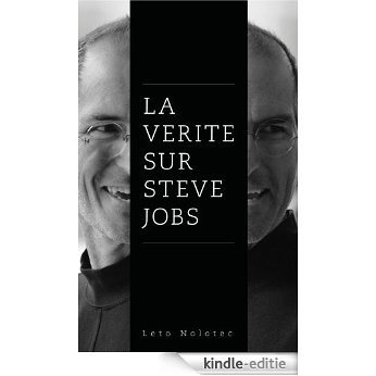La vérité sur Steve Jobs (French Edition) [Kindle-editie]