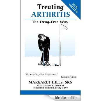 Treating Arthritis the Drug Free Way: From Protest to Power (Overcoming Common Problems) [Kindle-editie]