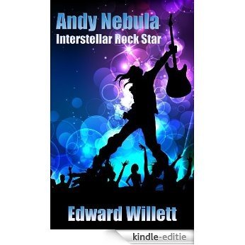 Andy Nebula: Interstellar Rock Star (English Edition) [Kindle-editie]