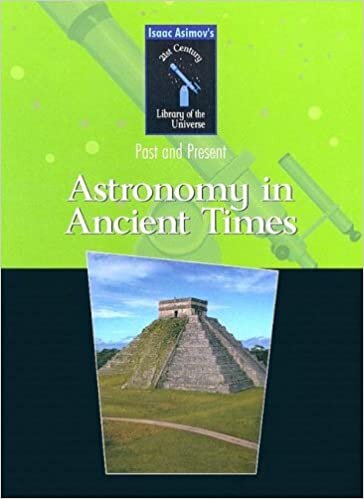 indir Astronomy in Ancient Times: Past and Present (Isaac Asimov&#39;s 21st Century Library of the Universe)