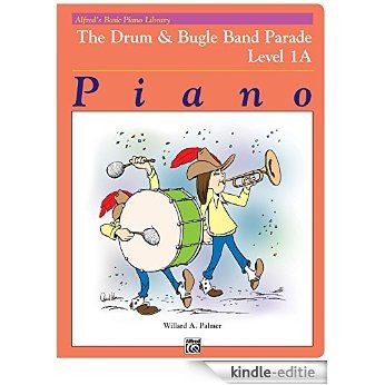 The Drum and Bugle Band Parade: Early Elementary Piano Solo [Print Replica] [Kindle-editie]