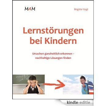 Lernstörungen bei Kindern: Ursachen ganzheitlich erkennen - nachhaltige Lösungen finden (German Edition) [Kindle-editie]