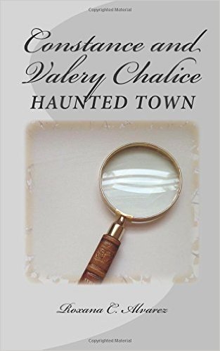 Constance and Valery Chalice: Haunted Town: Two Twins on a Quest to Solve the Mystery and Discover the Truth