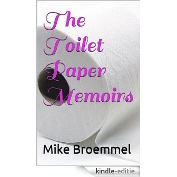 The Toilet Paper Memoirs (English Edition) [Kindle-editie]