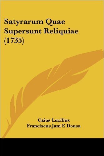 Satyrarum Quae Supersunt Reliquiae (1735)