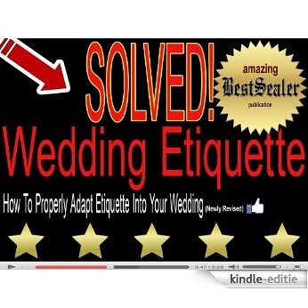[SOLVED] Wedding Etiquette BOSS: Discover The Insiders Secrets On How To Properly Adapt Etiquette Into Your Dream Wedding [Newly Revised Book] (English Edition) [Kindle-editie]