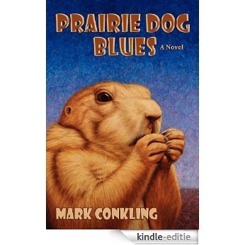 Prairie Dog Blues: A Novel [Kindle-editie]