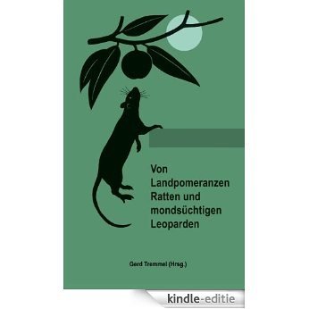 Von Landpomeranzen, Ratten und mondsüchtigen Leoparden [Kindle-editie] beoordelingen