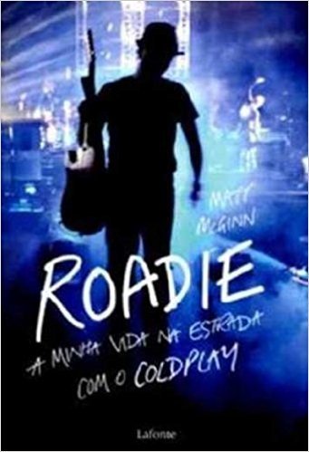 Roadie A Minha Vida Na Estrada Com O Coldplay