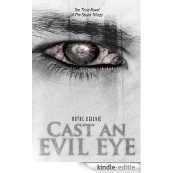 CAST AN EVIL EYE: The Third Novel of The Stuart Trilogy (English Edition) [Kindle-editie]