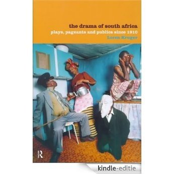 The Drama of South Africa: Plays, Pageants and Publics Since 1910 [Kindle-editie]