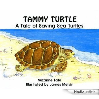 Tammy Turtle, A Tale of Saving Sea Turtles (Suzanne Tate's Nature Series) (English Edition) [Kindle-editie]