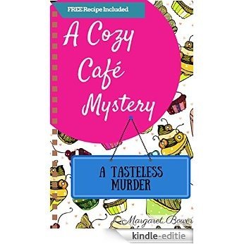 COZY MYSTERIES: Cozy Culinary Mysteries: A Tasteless Murder (Women Sleuths, Murder Mystery, Clean Romance) (Romantic Mystery Series) (English Edition) [Kindle-editie]