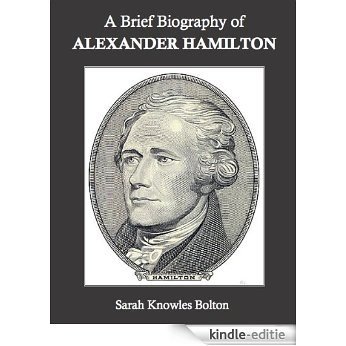 A Brief Biography of Alexander Hamilton (English Edition) [Kindle-editie]