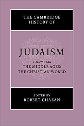 The Cambridge History of Judaism  : Volume 6, The Middle Ages: The Christian World