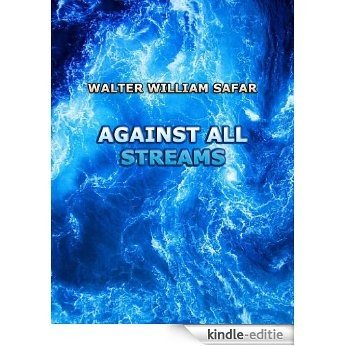 Against All Streams (English Edition) [Kindle-editie]
