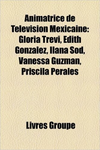 Animatrice de Tlvision Mexicaine: Gloria Trevi, Edith Gonzlez, Ilana Sod, Vanessa Guzmn, Priscila Perales