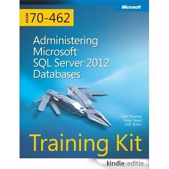 Training Kit (Exam 70-462): Administering Microsoft SQL Server 2012 Databases (Microsoft Press Training Kit) [Kindle-editie]