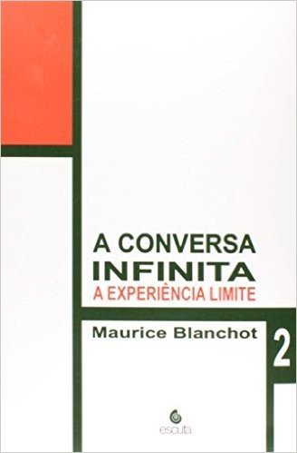 A Conversa Infinita. a Experiencia Limite - Volume 2