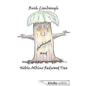 Rush Limbaugh and Noble Albino Redwood Tree (English Edition) [Kindle-editie]